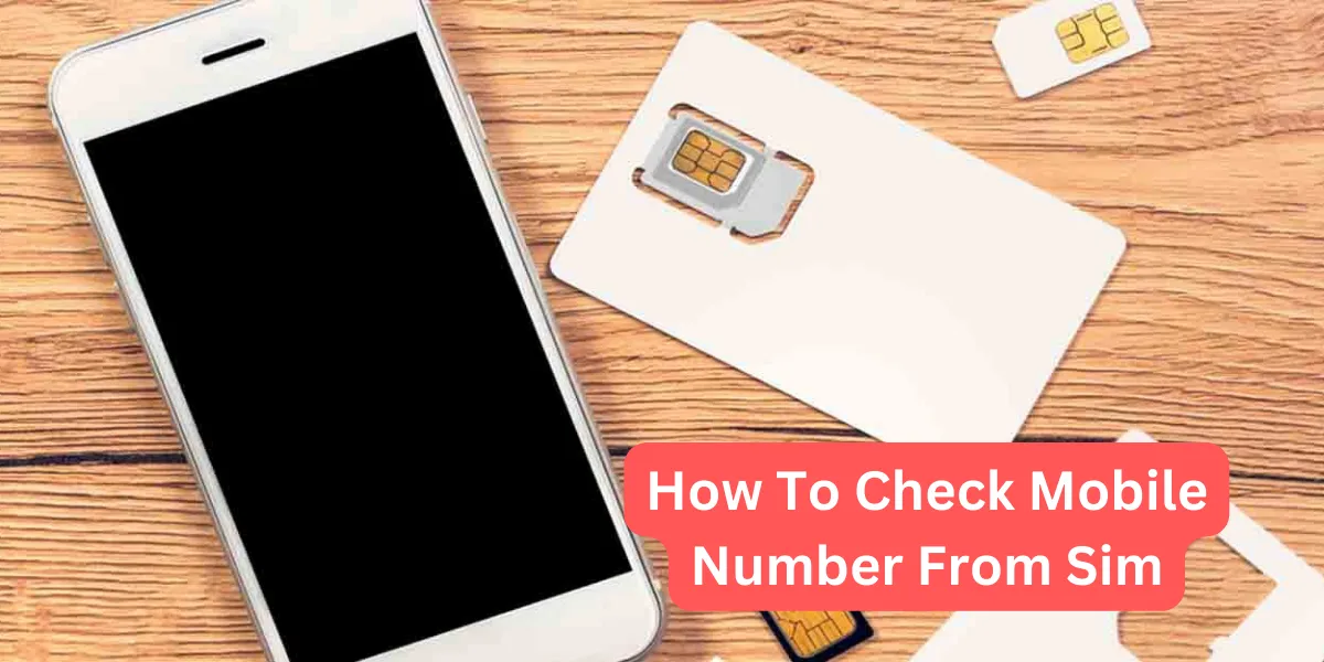 How To Check Mobile Number From Sim