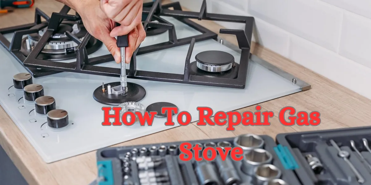 How To Repair Gas Stove