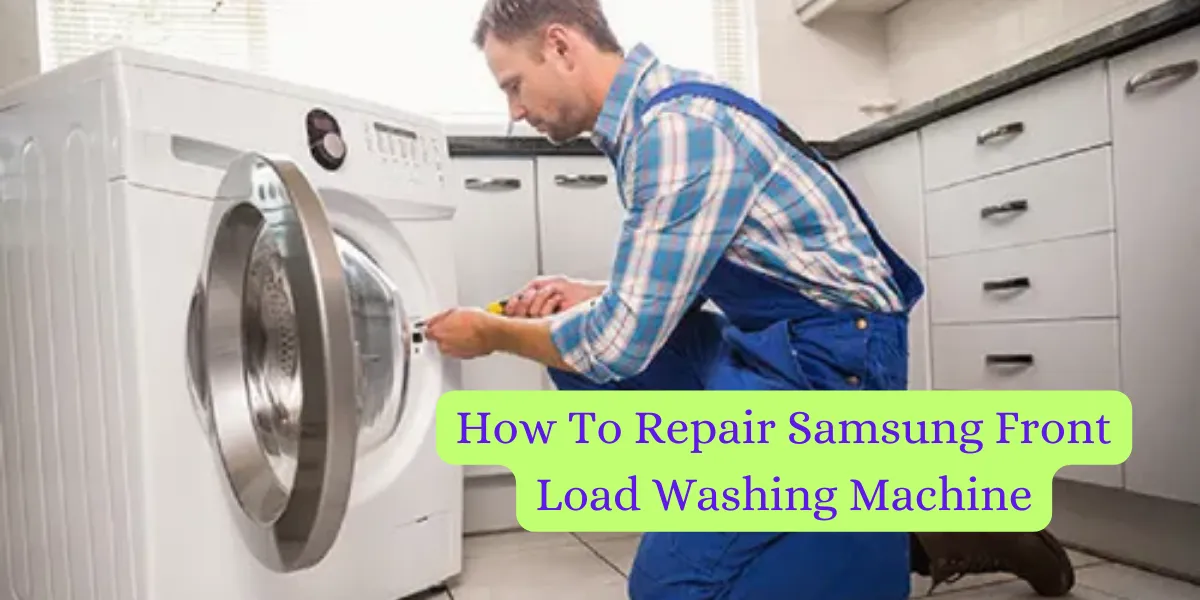How To Repair Samsung Front Load Washing Machine