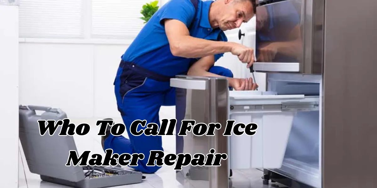 who to call for ice maker repair