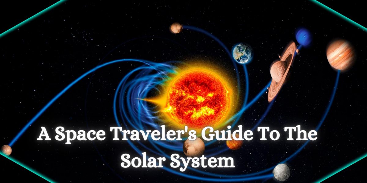 A Space Traveler’s Guide To The Solar System