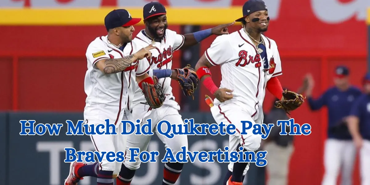 How Much Did Quikrete Pay The Braves For Advertising