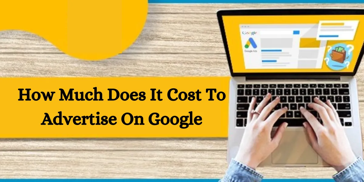 How Much Does It Cost To Advertise On Google