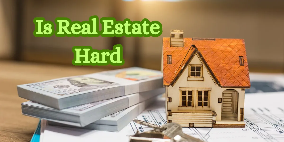 Is Real Estate Hard