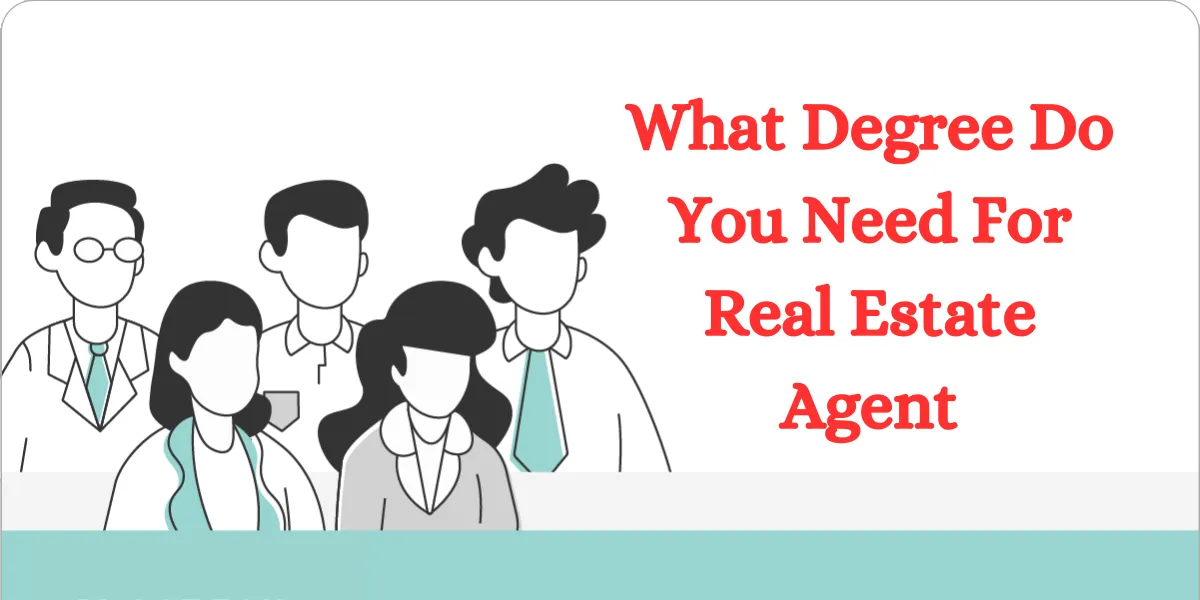 What Degree Do You Need For Real Estate Agent