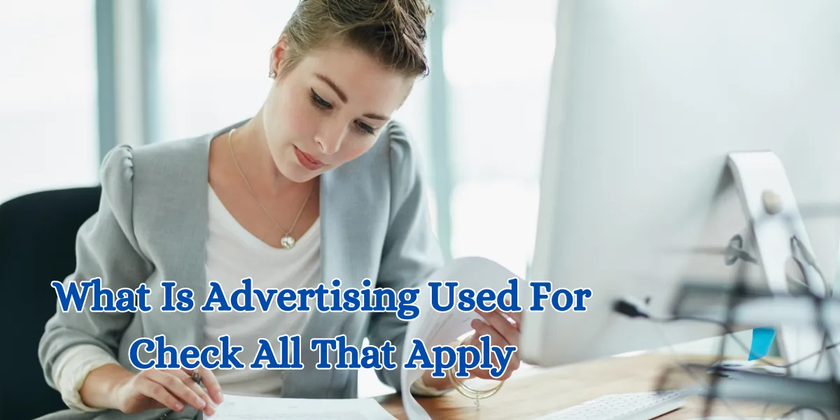 What Is Advertising Used For Check All That Apply