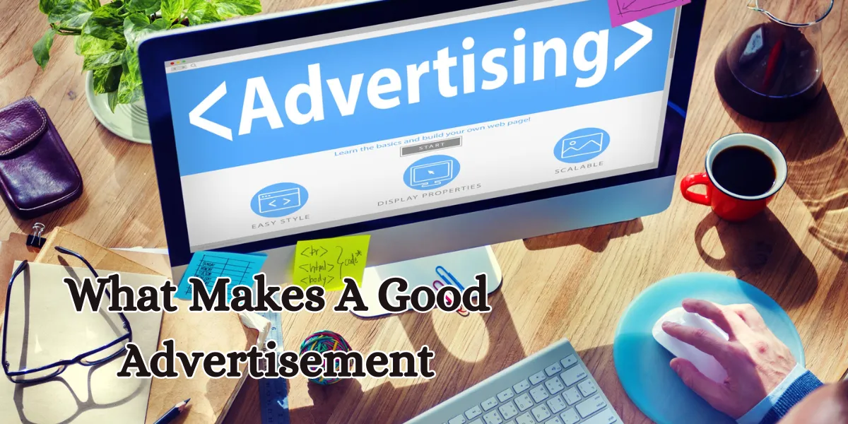 What Makes A Good Advertisement