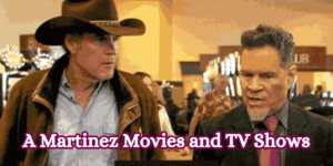 A Martinez Movies and TV Shows