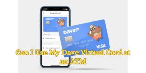 Can I Use My Dave Virtual Card at an ATM